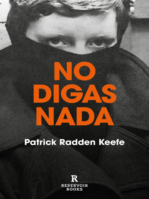 Title details for No digas nada by Patrick Radden Keefe - Available